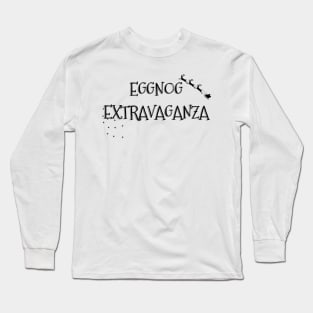 EGGNOG EXTRAVAGANZA Christmas Pun Long Sleeve T-Shirt